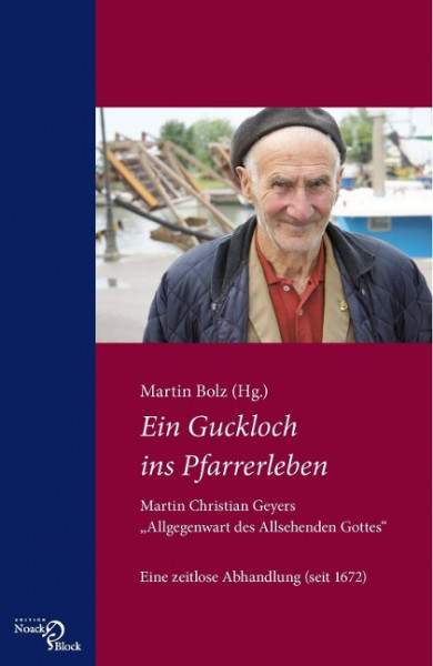 Ein Guckloch ins Pfarrerleben. Martin Christian Geyers "Allgegenwart des Allsehenden Gottes"
