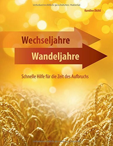 Wechseljahre - Wandeljahre: Schnelle Hilfe für die Zeit des Aufbruchs