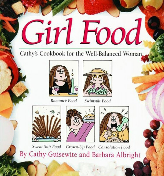 Girl Food: Cathy's Cookbook for the Well-Balanced Woman