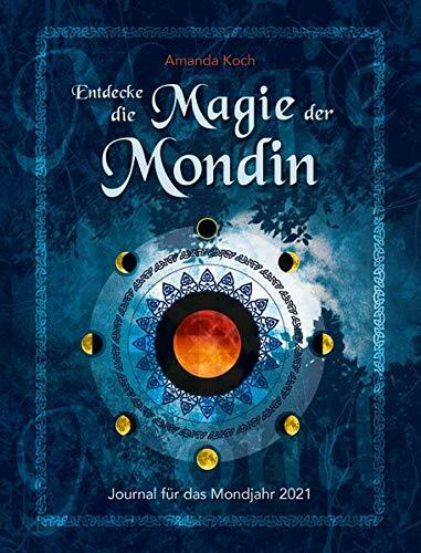 Entdecke die Magie der Mondin. Journal für das Mondjahr 2021