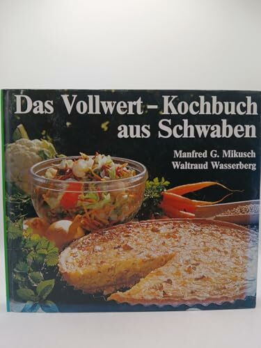 Das Vollwert-Kochbuch aus Schwaben