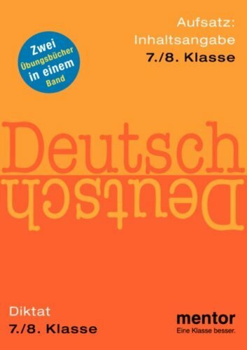 Deutsch 7/8. Klasse Diktat und Aufsatz: Inhaltsangabe - zwei Übungsbücher in einem Band