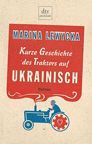 Kurze Geschichte des Traktors auf Ukrainisch: Roman (dtv Fortsetzungsnummer 0)