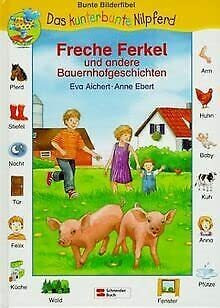 Freche Ferkel und andere Bauernhofgeschichten: Fibel ab 8 Jahre (Das kunterbunte Nilpferd)