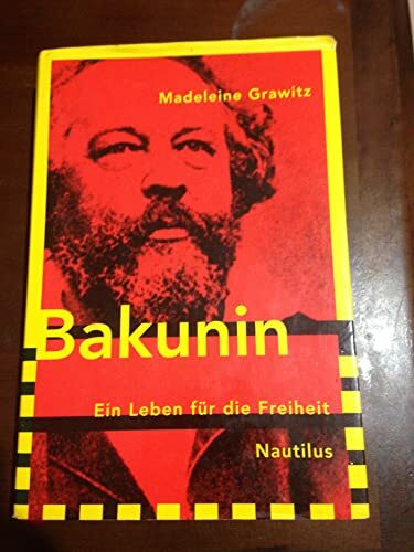 Bakunin. Ein Leben für die Freiheit