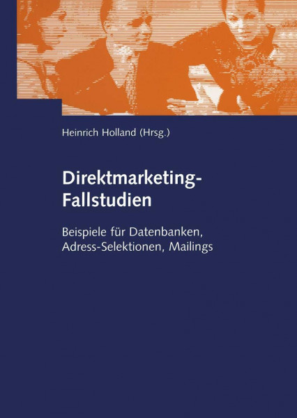 Direktmarketing-Fallstudien. Beispiele für Datenbanken, Adress-Selektionen, Mailings
