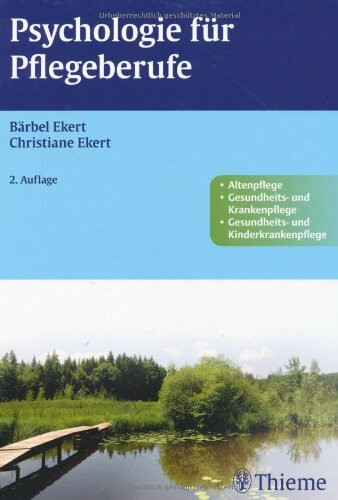 Psychologie für Pflegeberufe: Ein Lehr-, Lern- und Arbeitsbuch. Altenpflege, Gesundheits- und Krankenpflege, Gesundheits- und Kinderkrankenpflege