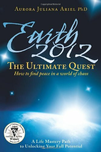 Earth 2012: The Ultimate Quest: How To Find Peace in a World of Chaos