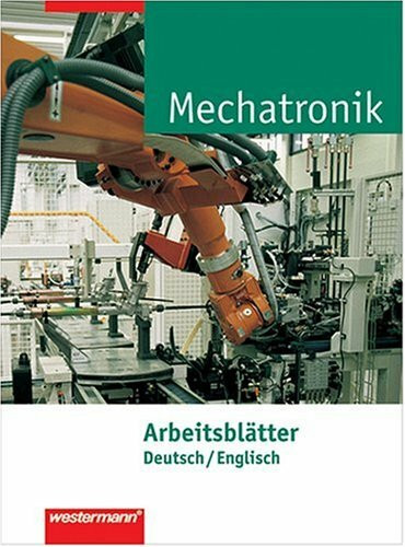 Arbeitsblätter Mechatronik deutsch / englisch.: Technische Kommunikation, Schaltungstechnik