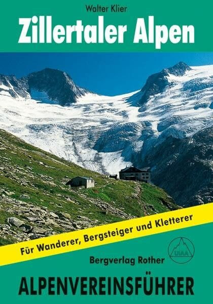 Zillertaler Alpen - für Wanderer, Bergsteiger und Kletterer. Alpenvereinsführer