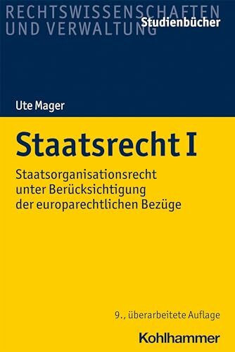 Staatsrecht I: Staatsorganisationsrecht unter Berücksichtigung der europarechtlichen Bezüge (Studienbücher Rechtswissenschaft)