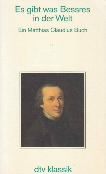 Es gibt was Bessres in der Welt: Ein Matthias Claudius Buch – von Hans Jürgen Schultz (dtv Klassik)