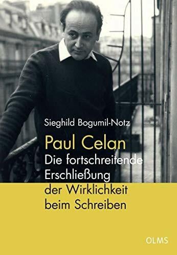 Paul Celan - Die fortschreitende Erschließung der Wirklichkeit beim Schreiben (Germanistische Texte und Studien)