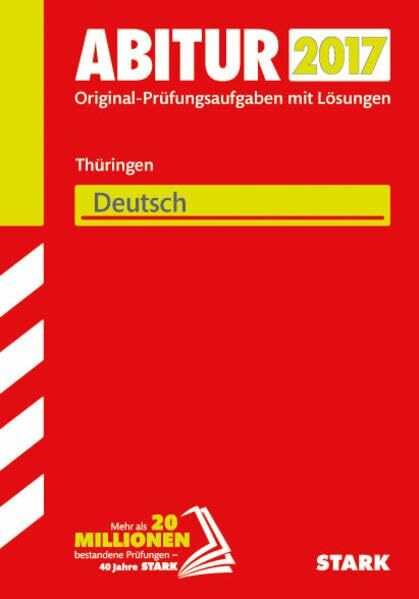 STARK Abiturprüfung Thüringen - Deutsch: Original-Prüfungsaufgaben mit Lösungen 2013-2016