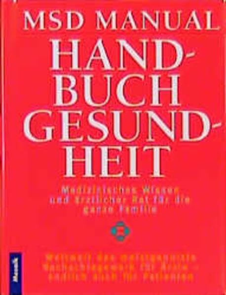 MSD Manual Handbuch Gesundheit: Medizinisches Wissen und ärztlicher Rat für die ganze Familie