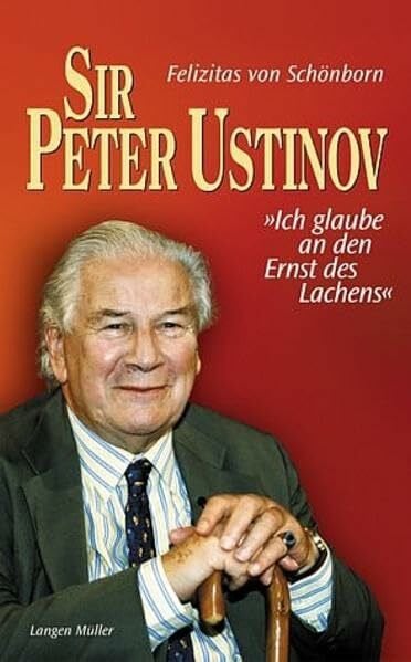 Peter Ustinov: Ich glaube an den Ernst des Lachens