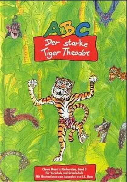 ABC - Der starke Tiger Theodore: Schülerbuch. Tier-Reime in alphabetischer Reihenfolge, Hilfslinien zum Erlernen von neuen Buchstaben