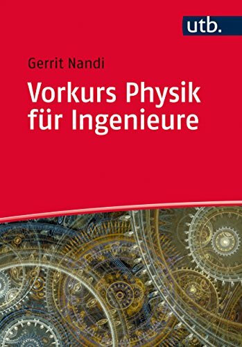 Vorkurs Physik für Ingenieure (Basiswissen Ingenieurwissenschaften, Band 4646)