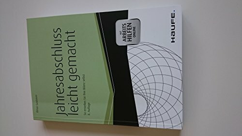 Jahresabschluss leicht gemacht - mit Arbeitshilfen online: So erstellen Sie Ihre Bilanz selbst: So erstellen Sie Ihre Bilanz selbst. Neu: Das Wichtigste zum BilMoG (Haufe Fachbuch)