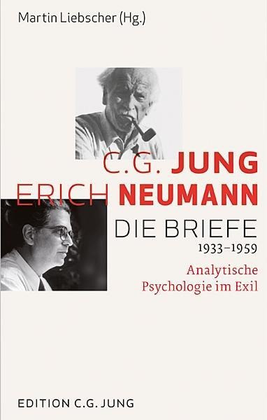 C.G. Jung und Erich Neumann: Die Briefe 1933-1959