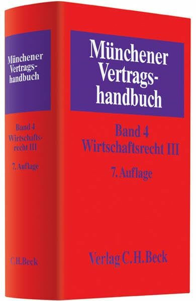 Münchener Vertragshandbuch Bd. 4: Wirtschaftsrecht III