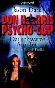 Don Harris, Psycho-Cop - Das schwarze Amulett: Der neue Grusel-Thriller: Der neue Grusel-Thriller. Originalausgabe