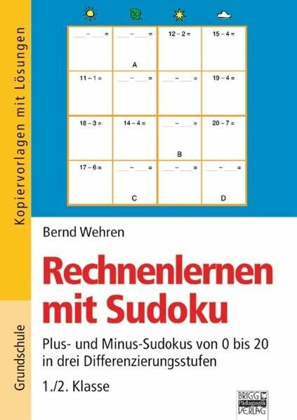 Rechnenlernen mit Sudoku: Kl. 1/2. Plus- und Minus-Sudokus von 0 bis 20 in drei Differenzierungsstufen