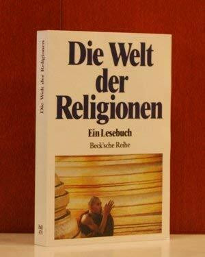 Die Welt der Religionen: Ein Lesebuch (Beck'sche Reihe)