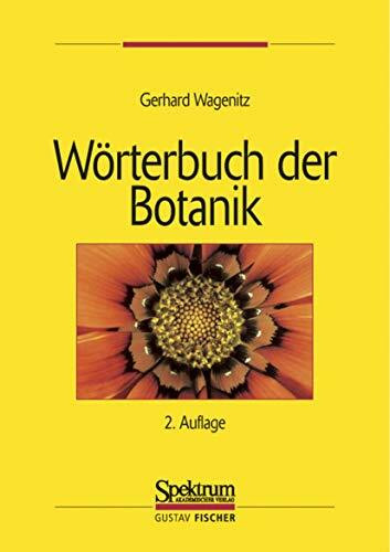 Wörterbuch der Botanik: Morphologie, Anatomie, Physiologie, Taxonomie, Evolution (Sav Biologie)