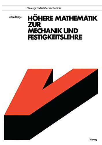 Höhere Mathematik zur Mechanik und Festigkeitslehre (Viewegs Fachbücher der Technik) (German Edition)