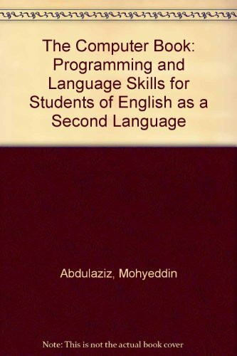The Computer Book: Programming and Language Skills for Students of Esl: Programming and Language Skills for Students of English as a Second Language