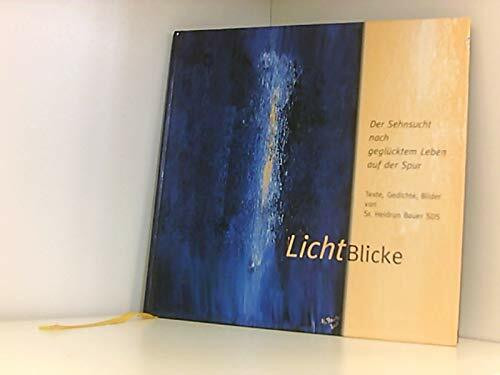 LichtBlicke: Der Sehnsucht nach geglücktem Leben auf der Spur