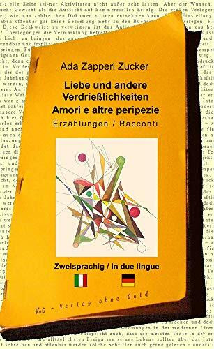 Liebe und andere Verdrießlichkeiten - Amori e altre peripezie: Zweisprachige Erzählungen