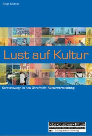 Bw Bildung u. Wissen Lust Auf Kultur, Karrierewege In Das Berufsfeld Kulturvermittlung