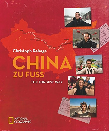 China zu Fuß: The Longest Way. Ausgezeichnet mit dem ITB BuchAward 2013, Abenteurer