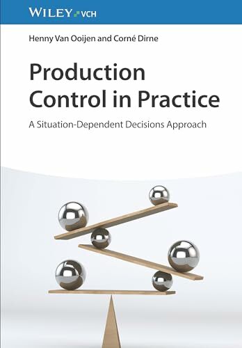 Production Control in Practice: A Situation-Dependent Decisions Approach Production Control in Practice: A Situation-Dependent Decisions Approach