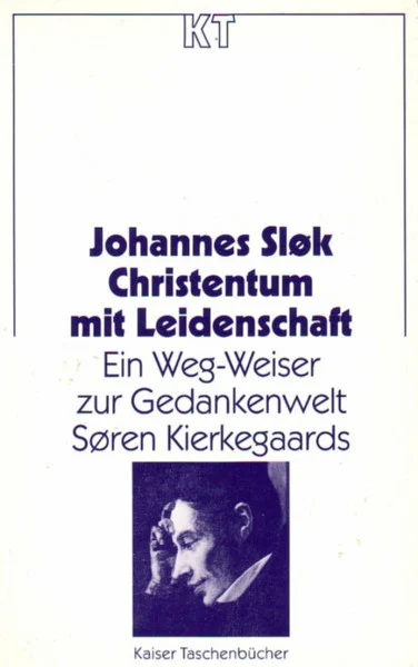 Christentum mit Leidenschaft. Ein Weg-Weiser zur Gedankenwelt Søren Kierkegaards