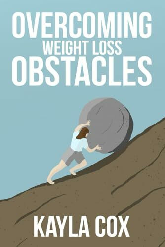 Independently published Overcoming Weight Loss Obstacles, How To Keep Going When Things Get Difficult (The Laid Back G...