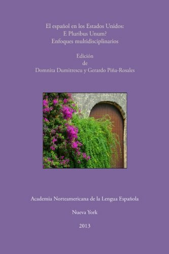 El español en los Estados Unidos: E Pluribus Unum? Enfoques Multidisciplinarios (Colección Estudios Lingüísticos)