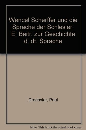 Wencel Scherffer und die Sprache der Schlesier, Ein Beitrag zur Geschichte der deutschen Sprache.