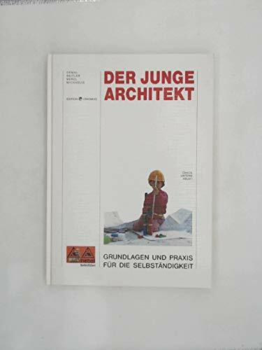 Der junge Architekt. Grundlagen und Praxis für die Selbständigkeit
