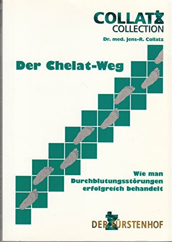 Der Chelat-Weg - Wie man Durchblutungsstörungen erfolgreich behandelt