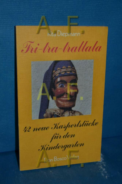 Tri tra trallala: 42 Kasperlstücke für den Kindergarten