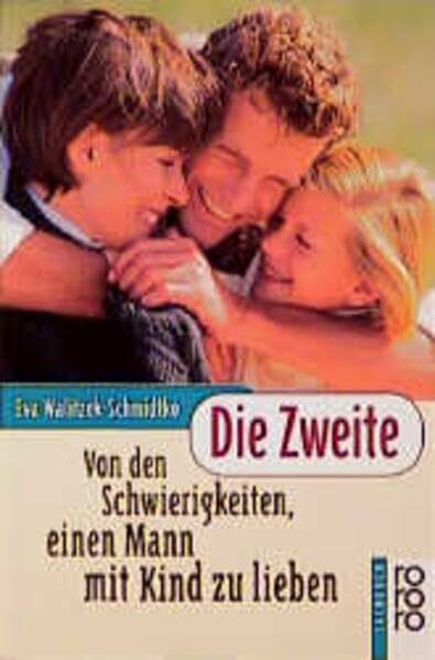Die Zweite: Von den Schwierigkeiten, einen Mann mit Kind zu lieben