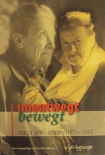 Unentwegt bewegt: Margit Gräfin Szapary (1871-1943)