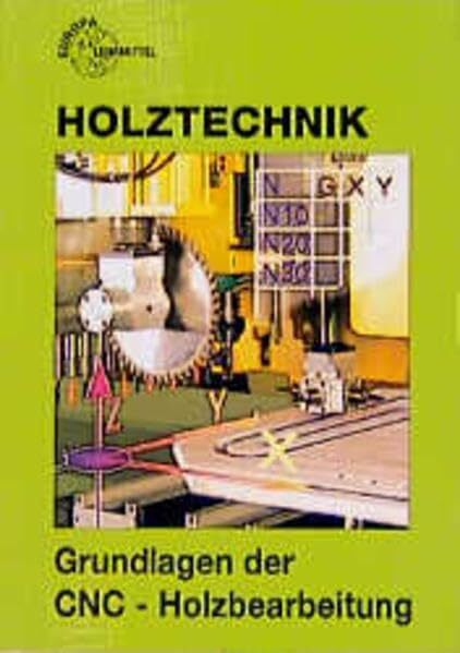 Holztechnik, Grundlagen der CNC-Holzbearbeitung (Europa-Fachbuchreihe für holzverarbeitende Berufe)