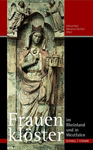 Schnell & Steiner Frauenklöster Im Rheinland Und In Westfalen, Begleitpublikation Zur Ausstellung "Krone Und Sch...