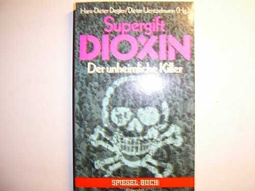 Supergift Dioxin. Der unheimliche Killer.