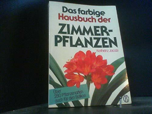 Das farbige Hausbuch der Zimmerpflanzen