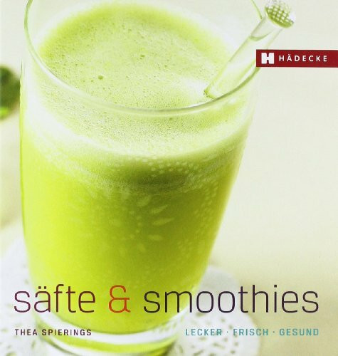 Säfte & Smoothies: lecker – frisch – gesund (Genuss im Quadrat)